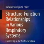 Structure-Function Relationships in Various Respiratory Systems : Connecting to the Next Generation