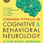 Common Pitfalls in Cognitive and Behavioral Neurology : A Case-Based Approach