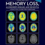 Memory Loss, Alzheimer’s Disease and Dementia : A Practical Guide for Clinicians