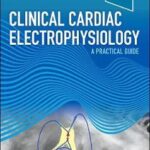 Clinical Cardiac Electrophysiology : A Practical Guide