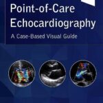 Point-of-Care Echocardiography : A Clinical Case-Based Visual Guide