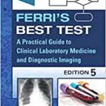 Ferri’s Best Test: A Practical Guide to Clinical Laboratory Medicine and Diagnostic Imaging (Ferri’s Medical Solutions)