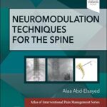 Neuromodulation Techniques for the Spine – E-Book: A Volume in the Atlas of Interventional Pain Management Series