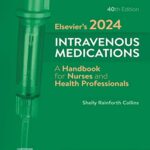 Elsevier’s 2024 Intravenous Medications: A Handbook for Nurses and Health Professionals