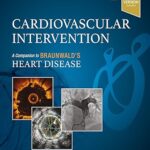Cardiovascular Intervention E-Book: A Companion to Braunwald’s Heart Disease (Companion to Braunwald’s Heart Disease)