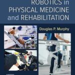 Robotics in Physical Medicine and Rehabilitation