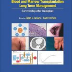 Blood and Marrow Transplantation Long Term Management: Survivorship after Transplant 2nd Edition