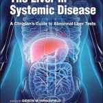 The Liver in Systemic Disease: A Clinician’s Guide to Abnormal Liver Tests 1st Edition