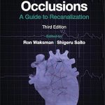 Chronic Total Occlusions: A Guide to Recanalization 3rd Edition