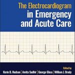The Electrocardiogram in Emergency and Acute Care 1st Edition