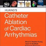 Huang’s Catheter Ablation of Cardiac Arrhythmias 5th Edition
